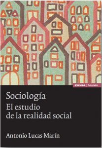 Sociología: El estudio de la realidad social – Antonio Lucas Marín